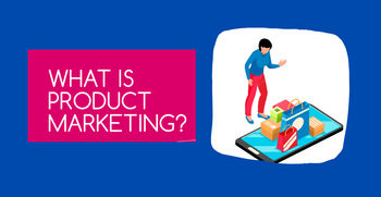 Product Marketing &#8211; A Complete Overview