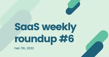 SaaS weekly roundup #6: Gupshup acquires Knowlarity, Chargebee raises $250million, and more