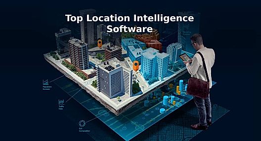 Top 7 Location Intelligence Software in 2022