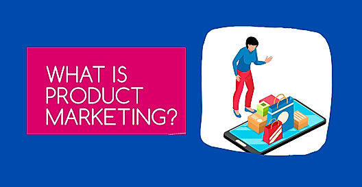 Product Marketing – A Complete Overview