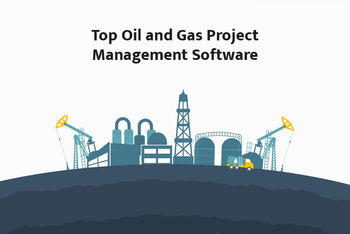 Top 5 Oil and Gas Project Management Software in 2022