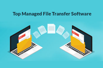 Top Managed File Transfer (MFT) Software in 2022