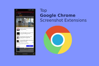 Top 5 Google Chrome Extensions to Capture Screenshot in 2022