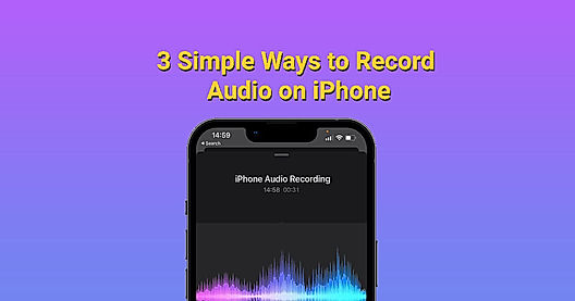How to Record Audio on iPhone (3 Simple Ways)