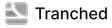 Tranched