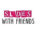Slides With Friends