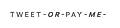 TweetOrPay.me