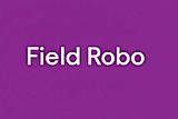 Field Robo