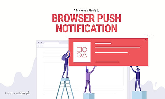 A Marketer’s Guide to Browser Push Notification