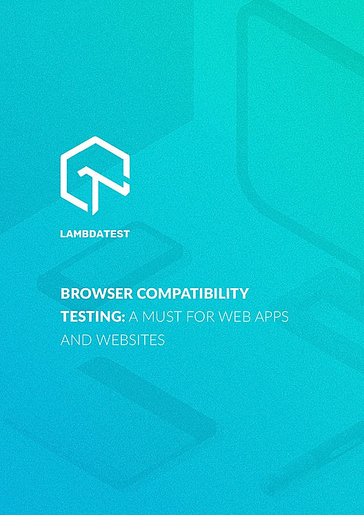 Browser Compatibility Testing: A Must For Web Apps and Websites