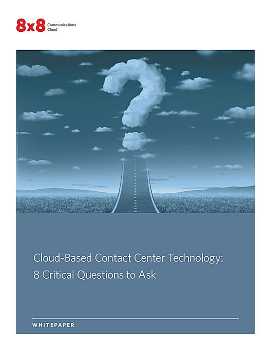 Cloud-Based Contact Center Technology: 8 Critical Questions to Ask