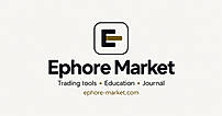 Ephore Market — tools, method and trading journal
