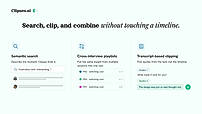 Search, clip, and combine without touching a timeline.