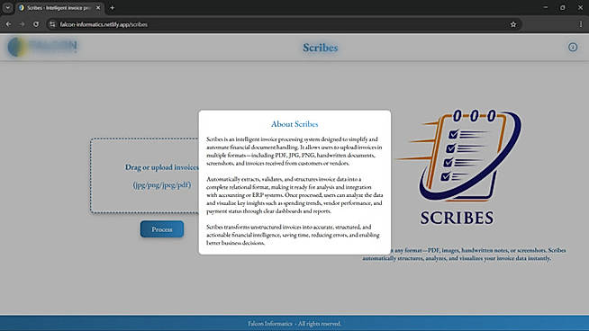 Automatically extracts, validates, and structures invoice data into a complete relational format, making it ready for analysis and integration with accounting or ERP systems. Once processed, users can analyze the data and visualize key insights such as spending trends, vendor performance, and payment status through clear dashboards and reports. Scribes transforms unstructured invoices into accurate, structured, and actionable financial intelligence, saving time and reducing errors.