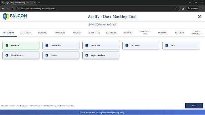 Ashify Select Columns and Sheet and Click Mask  Selecting all columns and the sheets you want to mask. Personal, financial, and confidential fields such as names, emails, phone numbers, IDs, and addresses can be securely masked with a single click on Mask
