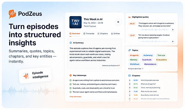 Turn any podcast episode into structured insights, including AI-generated summaries, key takeaways, chapter breakdowns, high-impact quotes, topics, people, brands, products, and resources mentioned.