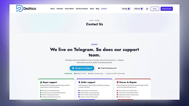Reach Dealtous support on Telegram in under an hour or by email within one business day. Buyer support, seller support, and escrow / dispute escalation.